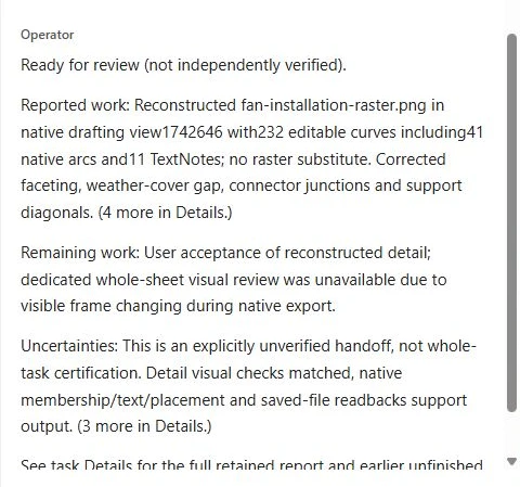 Actual Operator report describing the fan detail, remaining review work, and explicitly unverified handoff